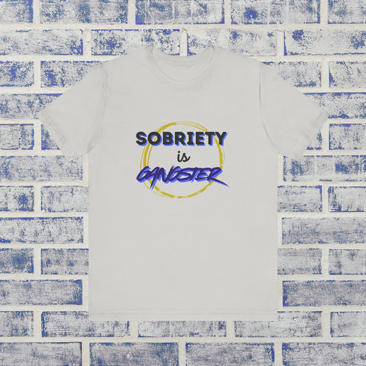 💥 SOBRIETY IS GANGSTER 💪 | Cool Sober Lifestyle Tee | Alcohol-Free Confidence Tee