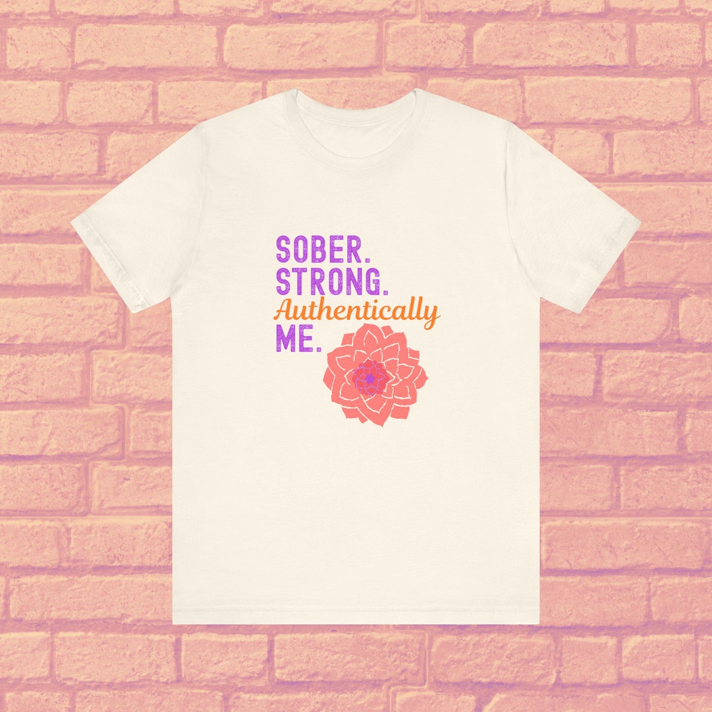 Sober Strong Authentically Me Shirt ๐ธ Dahlia Graphic Tee for Women | Sobriety Recovery Gift | Inspirational Empowerment T-Shirt