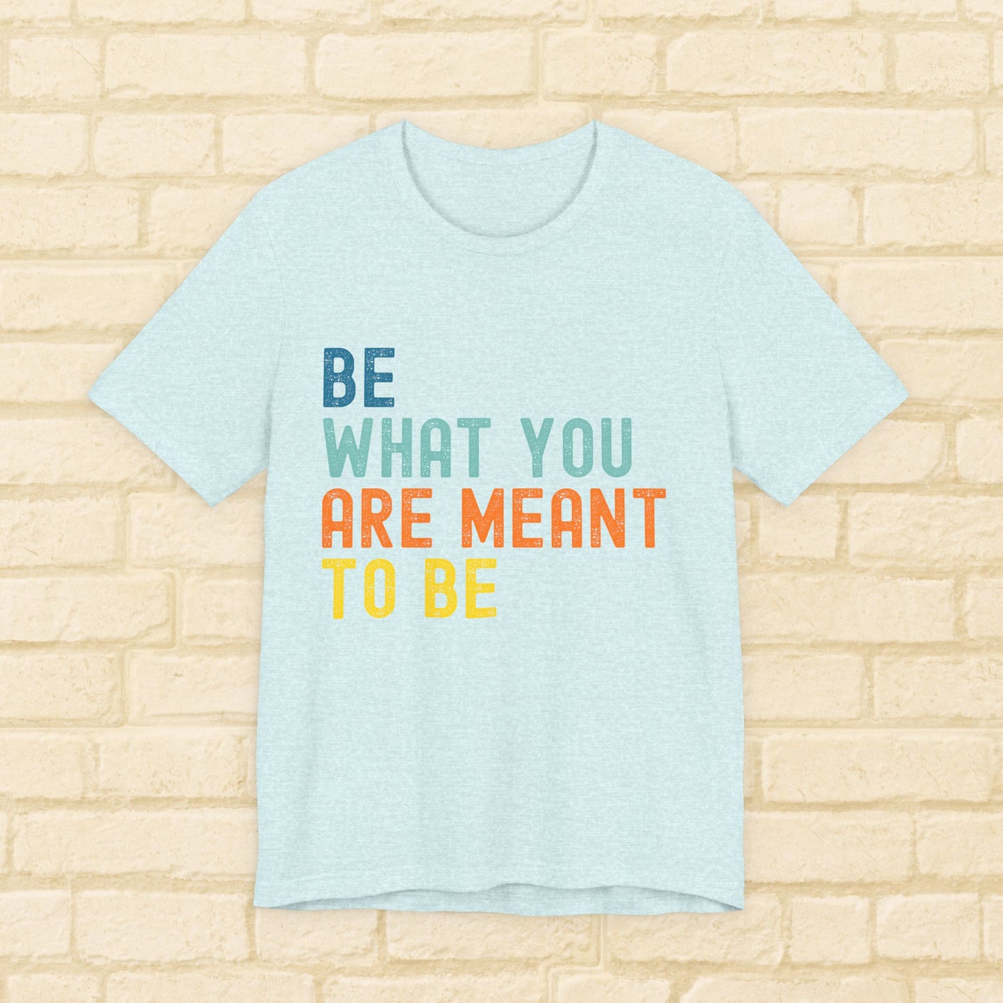 Be What You Are Meant to Be Shirt – Sober Inspiration Tee | Recovery Quote T-Shirt | Motivational Sobriety Gift | New You Sobriety Apparel