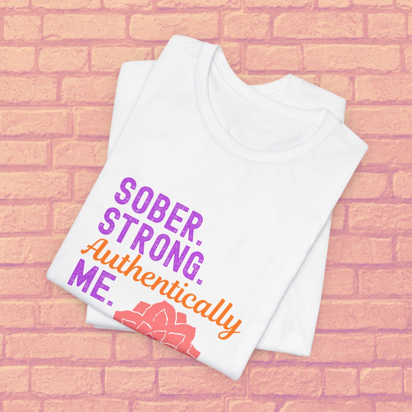 Sober Strong Authentically Me Shirt ๐ธ Dahlia Graphic Tee for Women | Sobriety Recovery Gift | Inspirational Empowerment T-Shirt