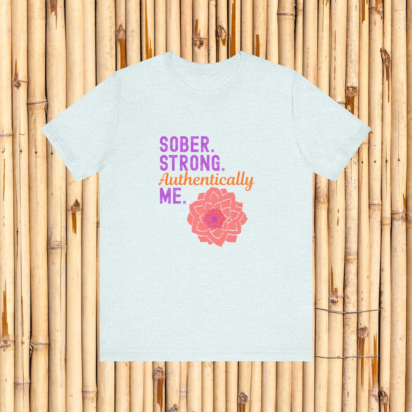 Sober Strong Authentically Me Shirt 🌸 Dahlia Graphic Tee for Women | Sobriety Recovery Gift | Inspirational Empowerment T-Shirt