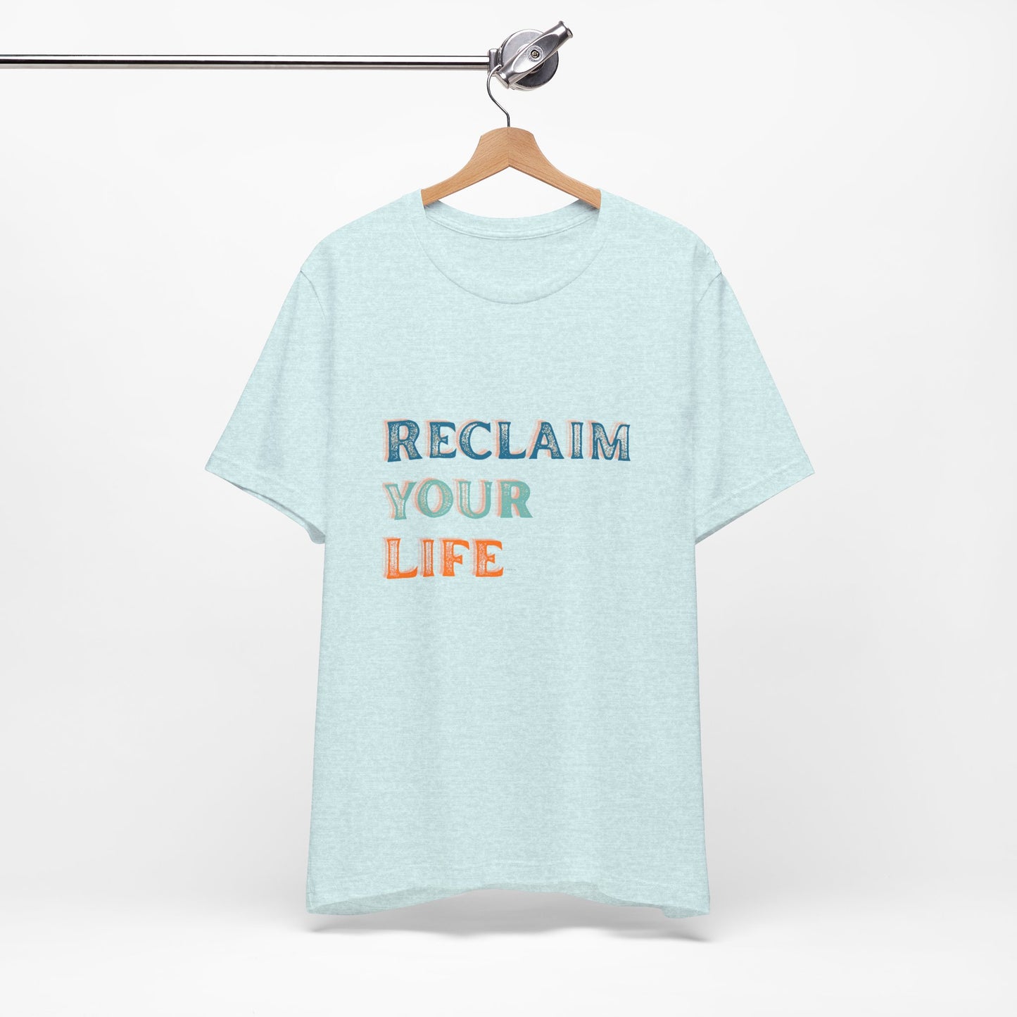 Reclaim Your Life Shirt – Bold Sobriety Tee with Cool Font | Motivational Recovery Gift | Sober and Proud T-Shirt | Clean Living Apparel