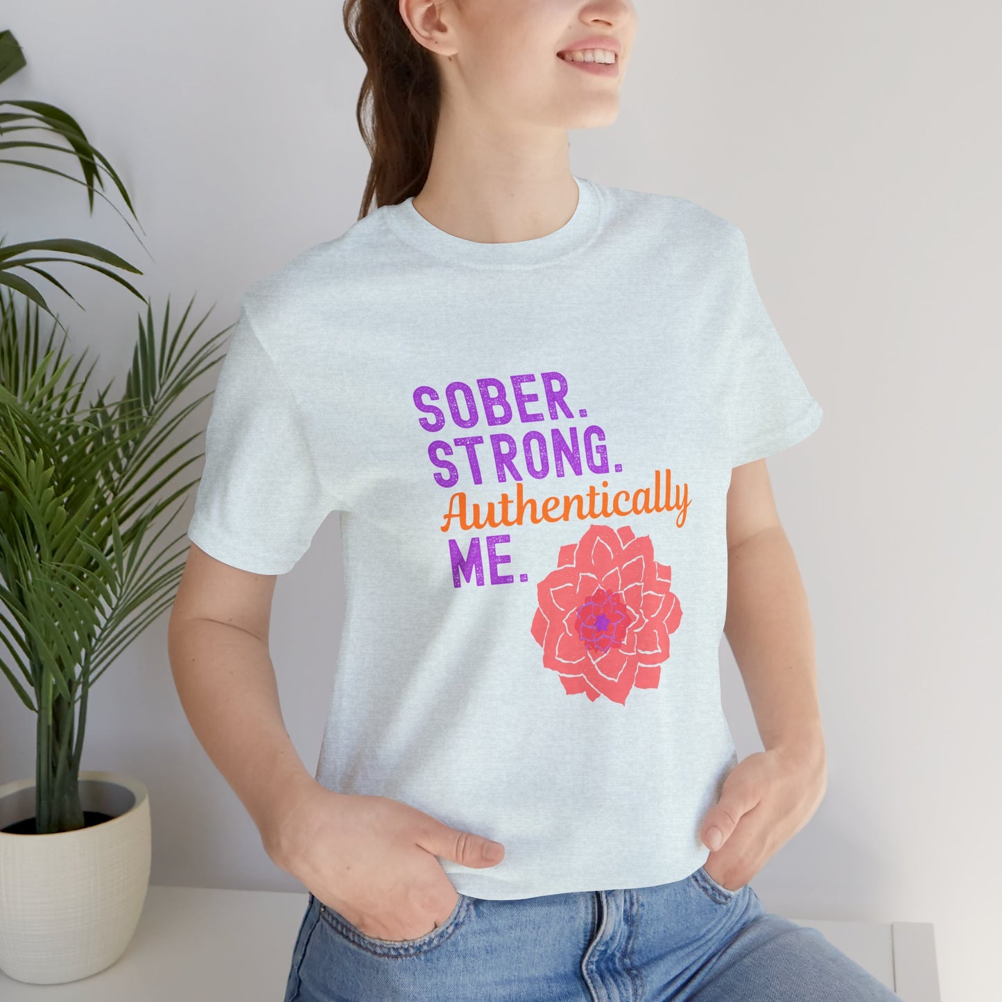 Sober Strong Authentically Me Shirt 🌸 Dahlia Graphic Tee for Women | Sobriety Recovery Gift | Inspirational Empowerment T-Shirt