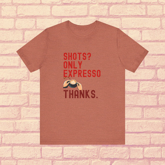 Shots Only Espresso Shirt ☕ Funny Sober T-Shirt Coffee Lover Gift Sobriety Recovery Tee Unisex