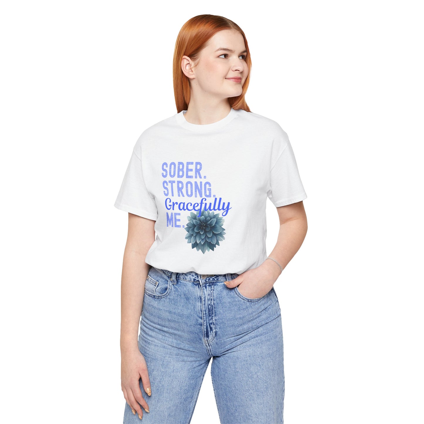 Sober. Proud. Gracefully Me. Shirt 🌸💙 • Sobriety T-Shirt 🌿 • Recovery Affirmation Tee ✨ • Inspirational Floral Top 🌼 • Empowered Sober Living Shirt 💛