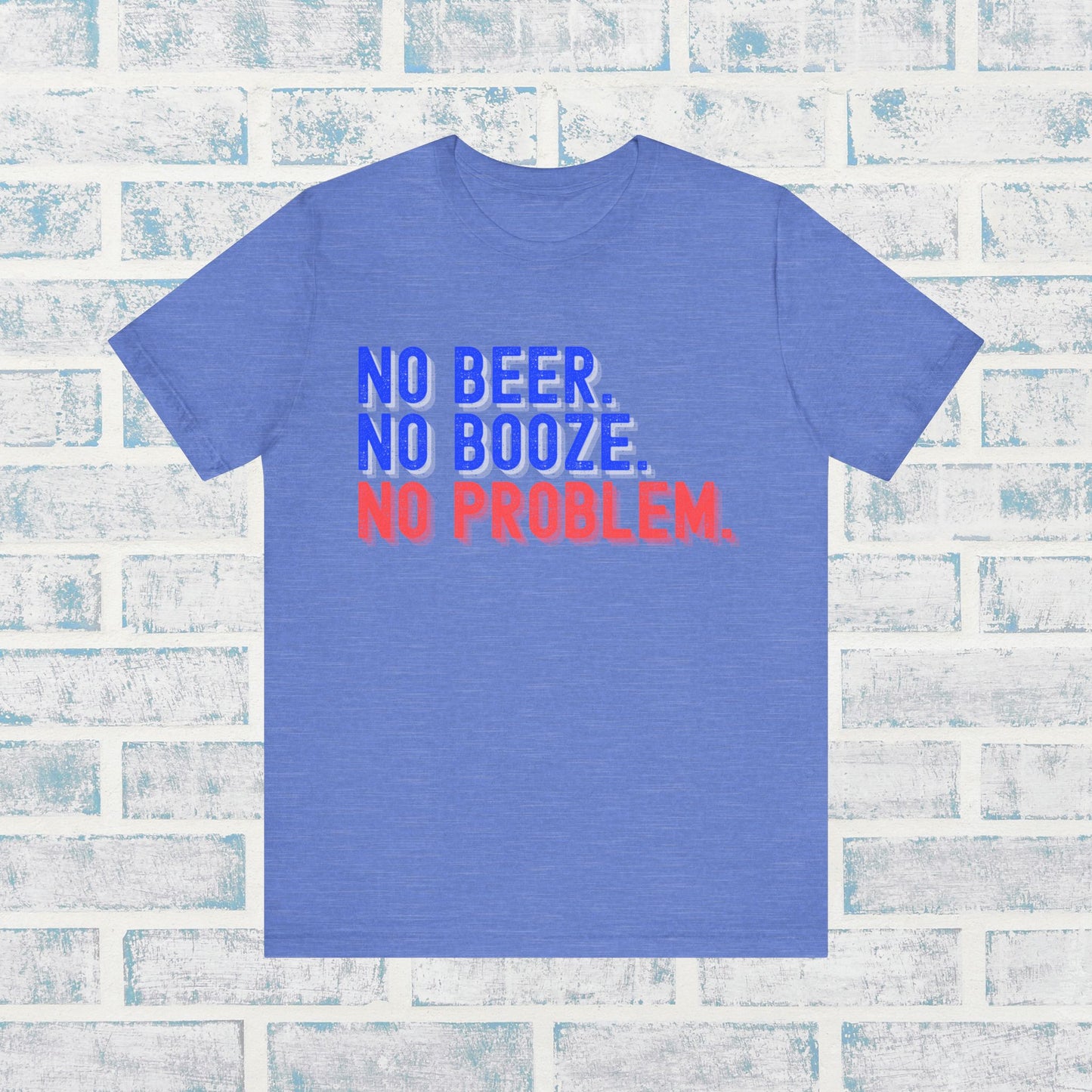NO BEER. NO BOOZE. NO PROBLEM. Shirt 💧🚫🍺✨ • Sober Lifestyle Tee 🌿 • Sobriety Motto T-Shirt 💪 • Alcohol-Free Living Top 🌈 • Recovery Encouragement Shirt 🔥