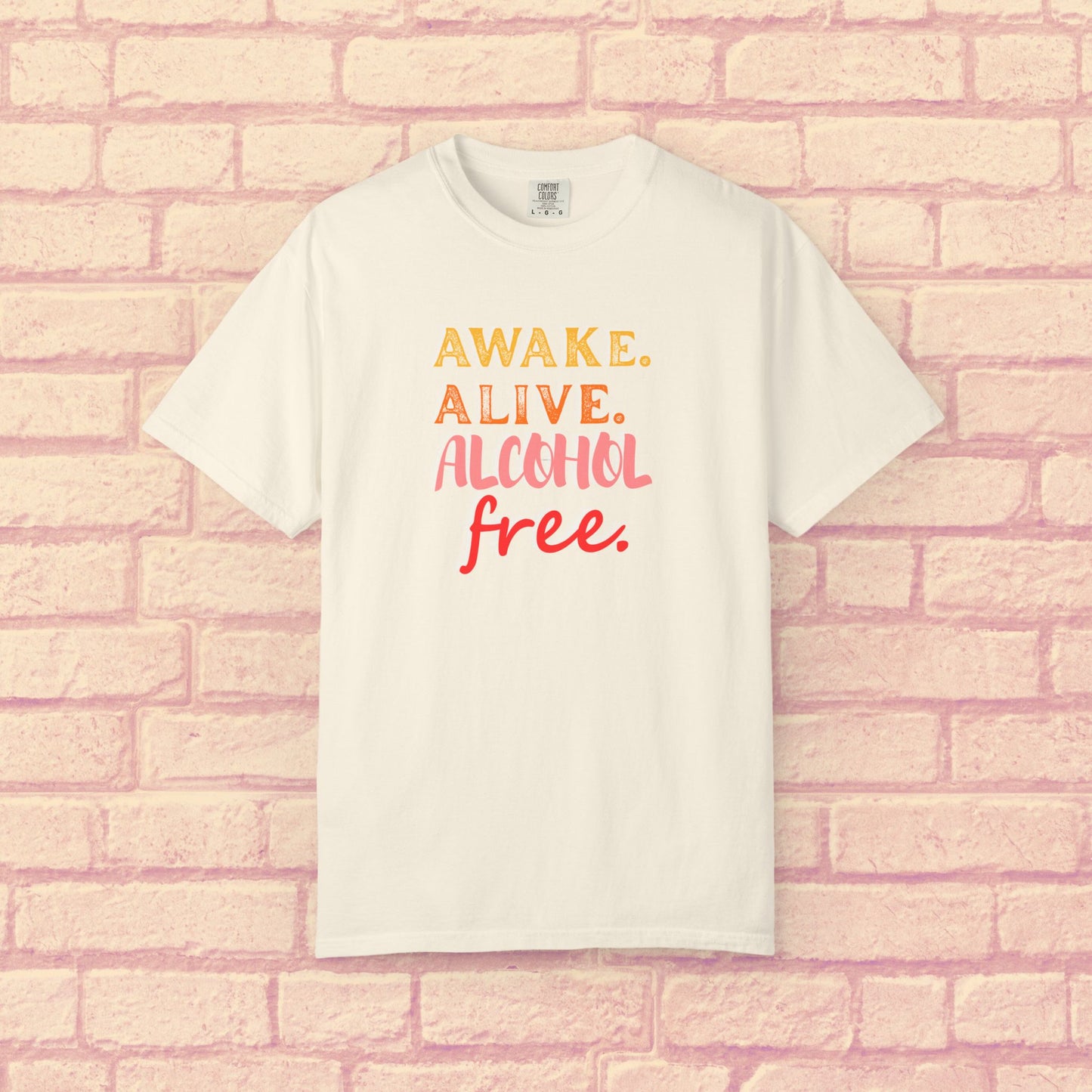 AWAKE. ALIVE. ALCOHOL FREE. Shirt 🌞✨ • Sober T-Shirt 🌈 • Alcohol-Free Lifestyle Tee 💛 • Recovery Support Top 🌿 • Positive Mindset Shirt 🔥
