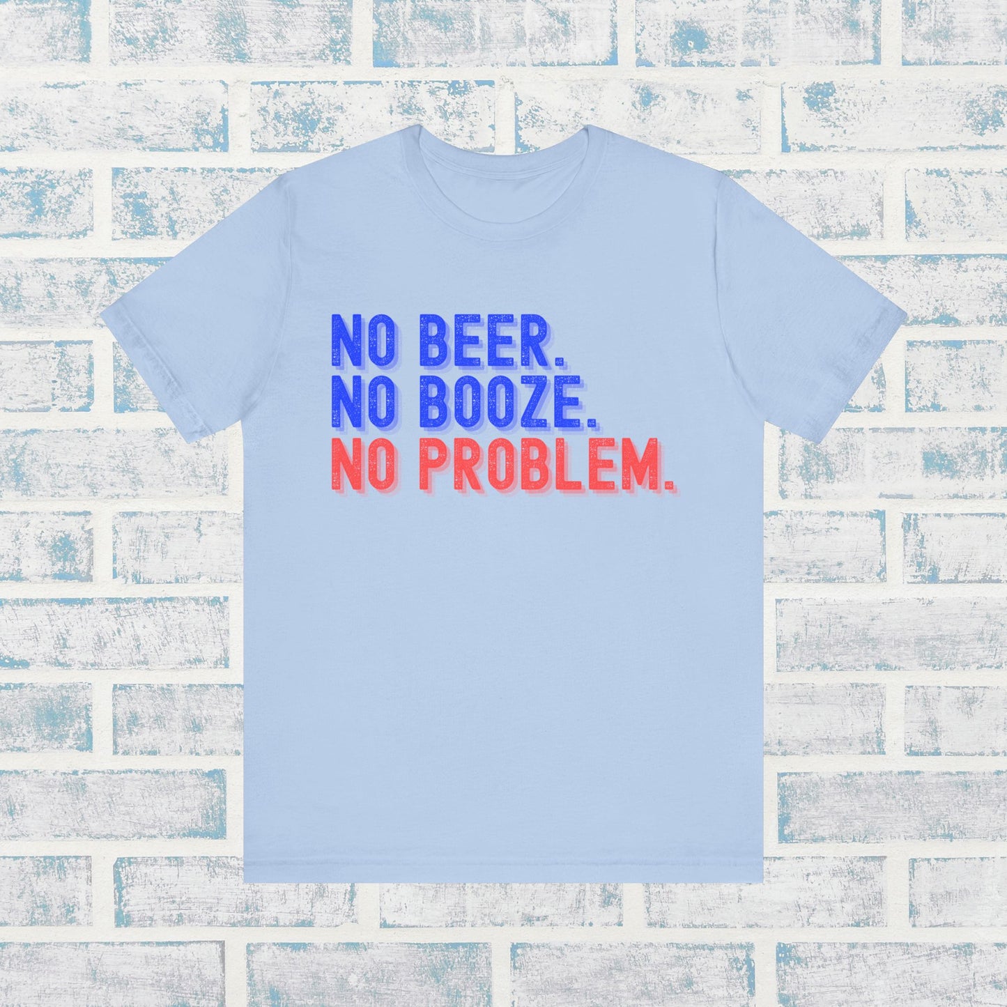 NO BEER. NO BOOZE. NO PROBLEM. Shirt 💧🚫🍺✨ • Sober Lifestyle Tee 🌿 • Sobriety Motto T-Shirt 💪 • Alcohol-Free Living Top 🌈 • Recovery Encouragement Shirt 🔥
