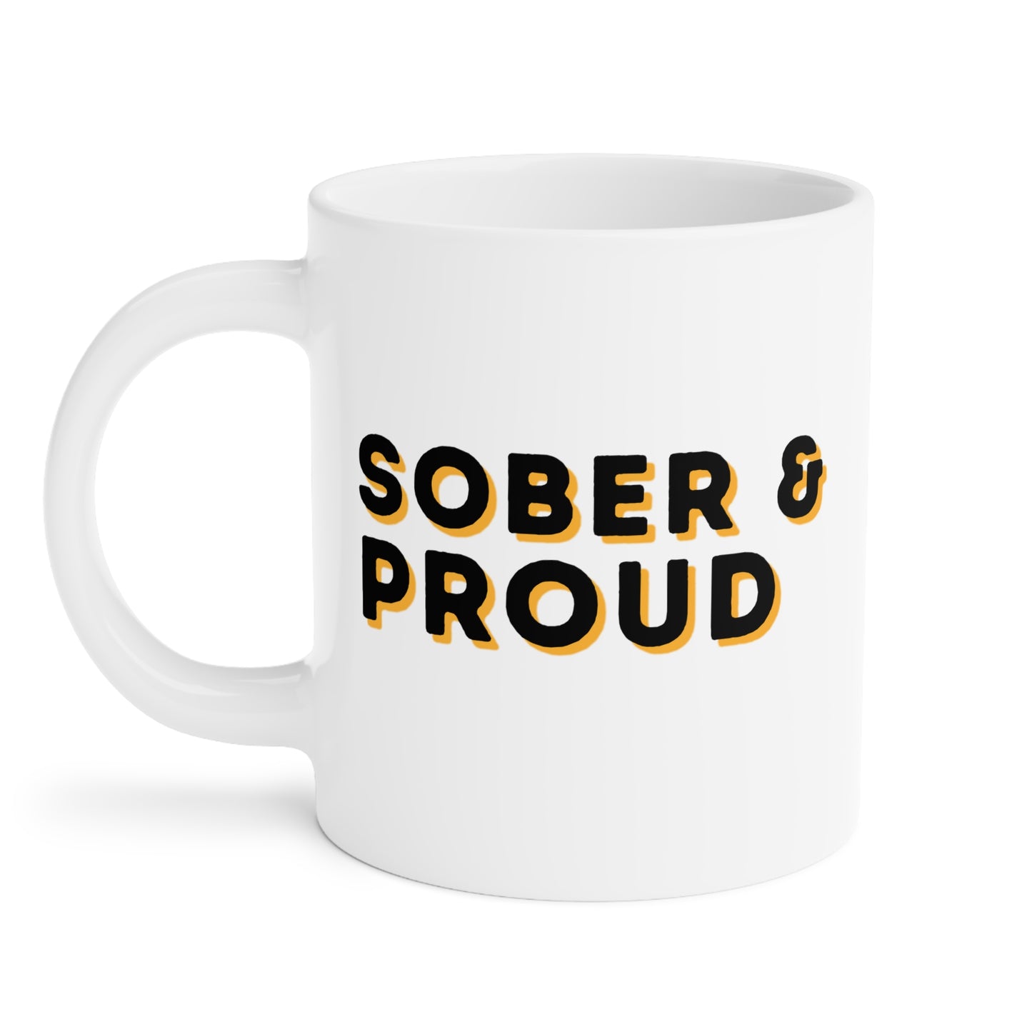 Sober & Proud Ceramic Mug - Perfect for Celebrations, Recovery Gifts, Motivation, Tea, Coffee, Home & Office Decor