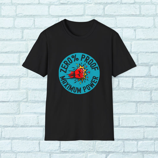 Maximum Power T-Shirt | Zero% Proof Unisex Tee | Cool Graphic T-Shirt for Everyday Wear | Gift for Friends | Casual Style for Any Occasion