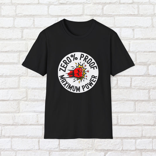 Maximum Power T-Shirt | Zero% Proof Unisex Tee | Cool Graphic T-Shirt for Everyday Wear | Gift for Friends | Casual Style for Any Occasion