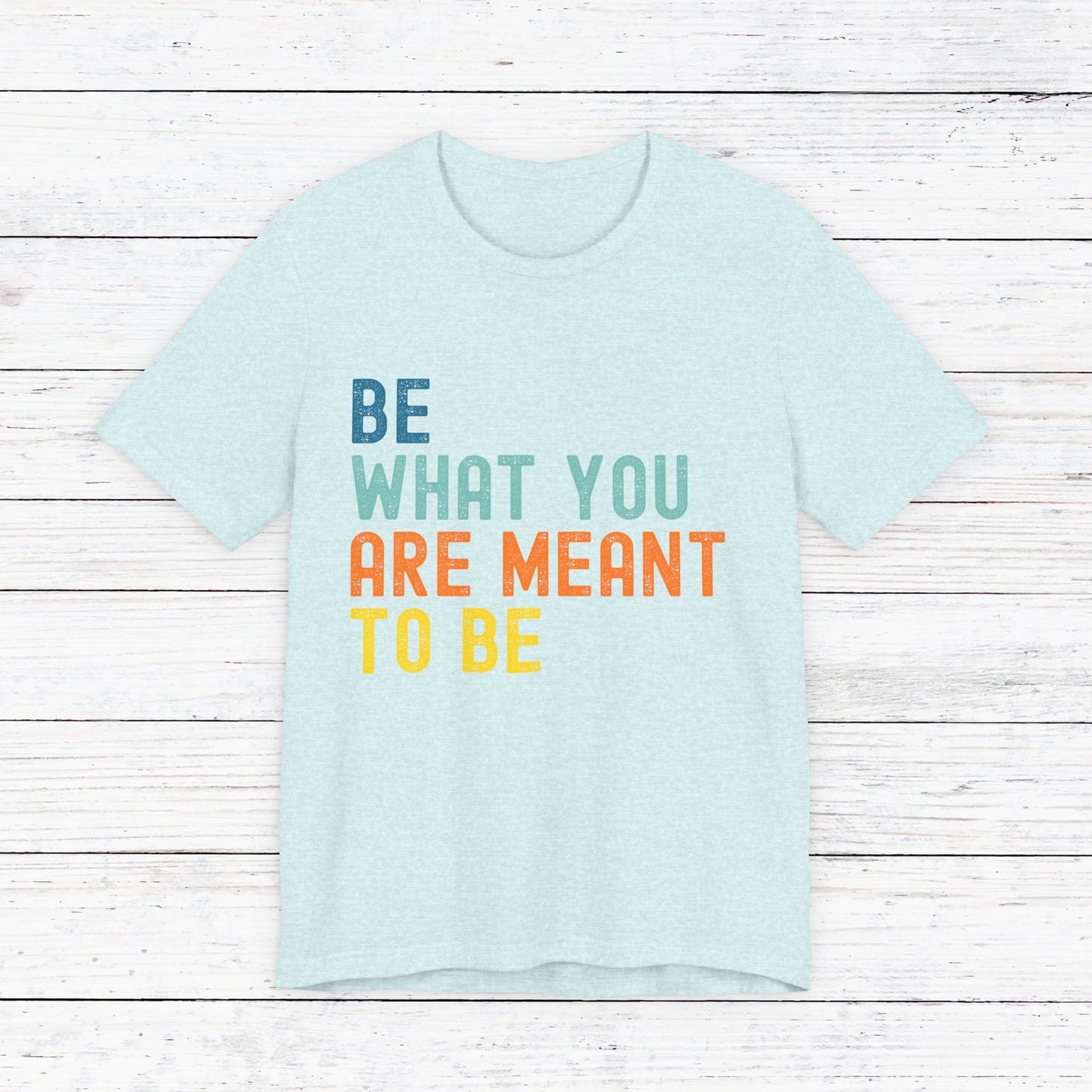 Be What You Are Meant to Be Shirt – Sober Inspiration Tee | Recovery Quote T-Shirt | Motivational Sobriety Gift | New You Sobriety Apparel