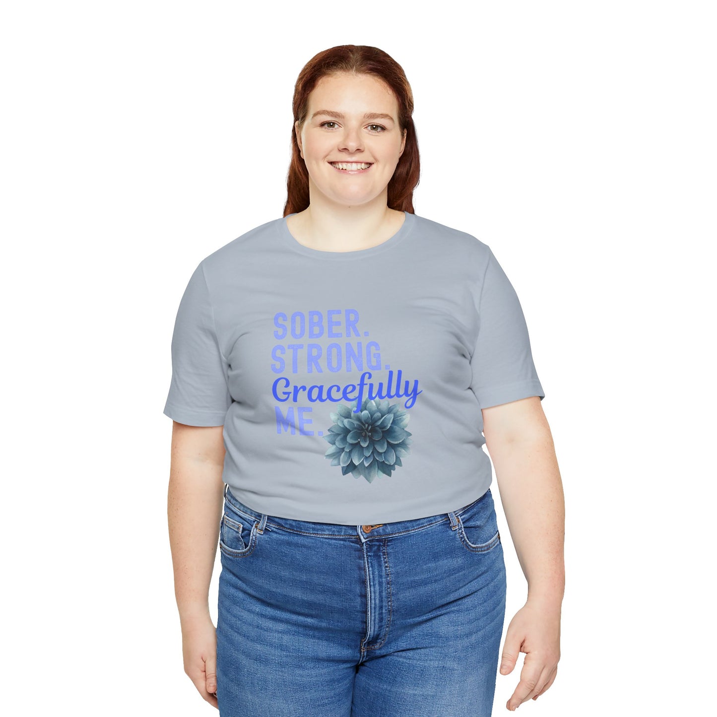 Sober. Proud. Gracefully Me. Shirt 🌸💙 • Sobriety T-Shirt 🌿 • Recovery Affirmation Tee ✨ • Inspirational Floral Top 🌼 • Empowered Sober Living Shirt 💛