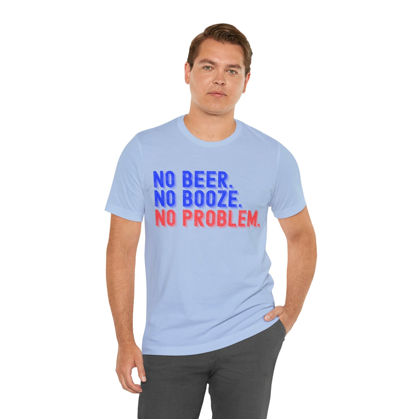 NO BEER. NO BOOZE. NO PROBLEM. Shirt 💧🚫🍺✨ • Sober Lifestyle Tee 🌿 • Sobriety Motto T-Shirt 💪 • Alcohol-Free Living Top 🌈 • Recovery Encouragement Shirt 🔥