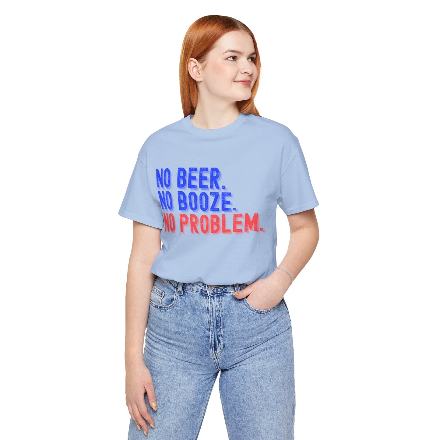 NO BEER. NO BOOZE. NO PROBLEM. Shirt 💧🚫🍺✨ • Sober Lifestyle Tee 🌿 • Sobriety Motto T-Shirt 💪 • Alcohol-Free Living Top 🌈 • Recovery Encouragement Shirt 🔥