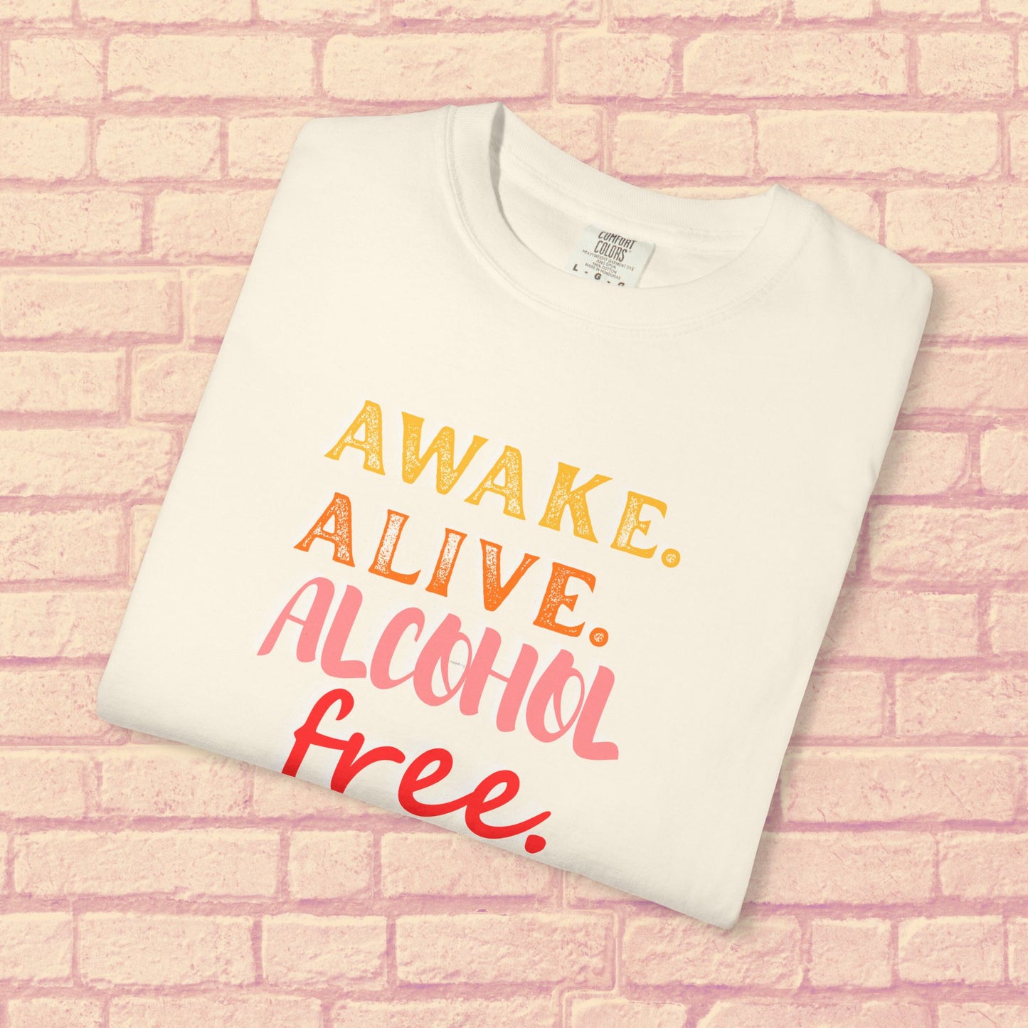 AWAKE. ALIVE. ALCOHOL FREE. Shirt 🌞✨ • Sober T-Shirt 🌈 • Alcohol-Free Lifestyle Tee 💛 • Recovery Support Top 🌿 • Positive Mindset Shirt 🔥